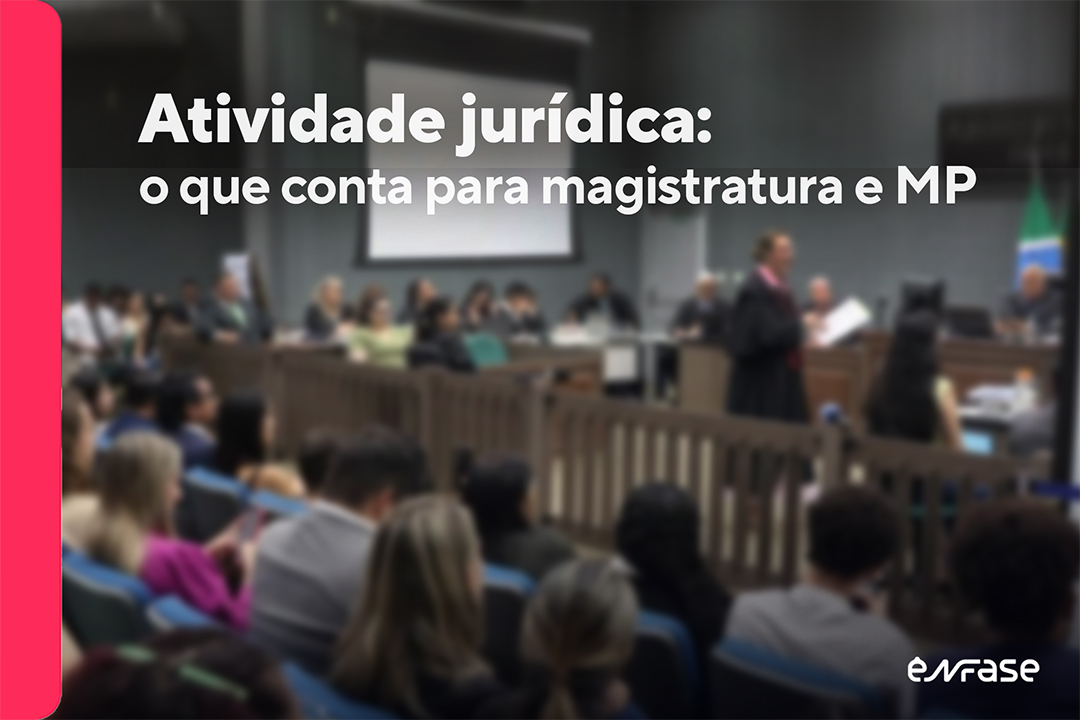 Atividade jurídica: o que conta para magistratura e MP